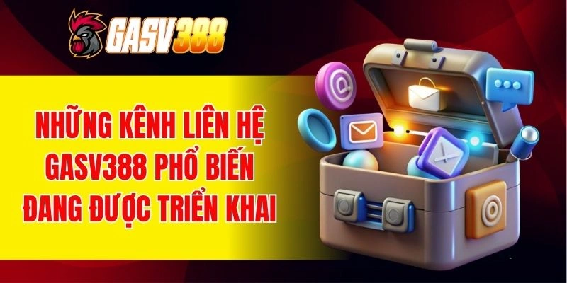 Các phương thức liên hệ GASV388 được áp dụng hiệu quả