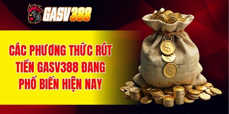 Các phương thức rút tiền đa dạng, linh hoạt cho người dùng