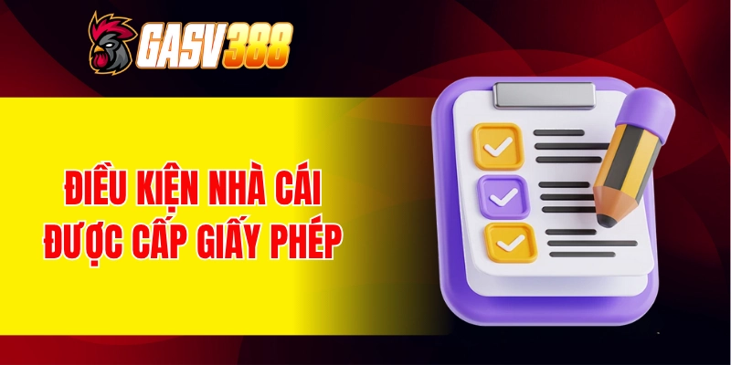 Điều kiện nhà cái được cấp giấy phép