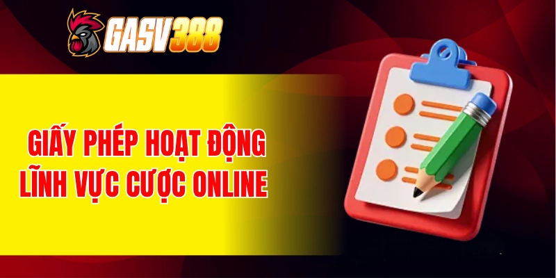 Giấy phép hoạt động lĩnh vực cược online