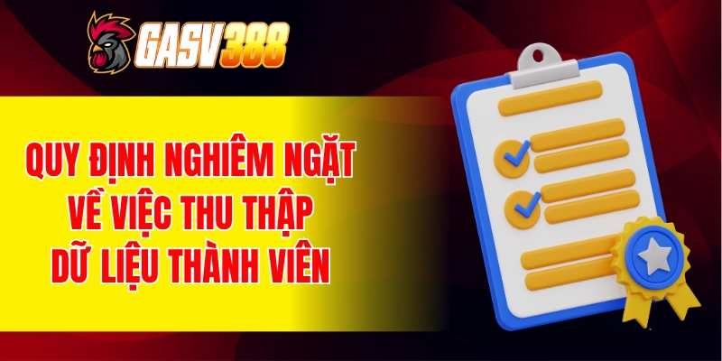 Quy định nghiêm ngặt về việc thu thập dữ liệu thành viên