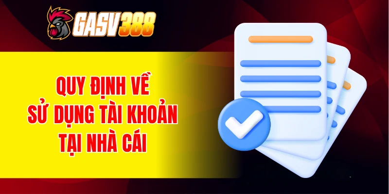 Quy định về sử dụng tài khoản tại nhà cái