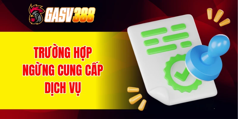 Quy định về trường hợp ngừng cung cấp dịch vụ cho người chơi