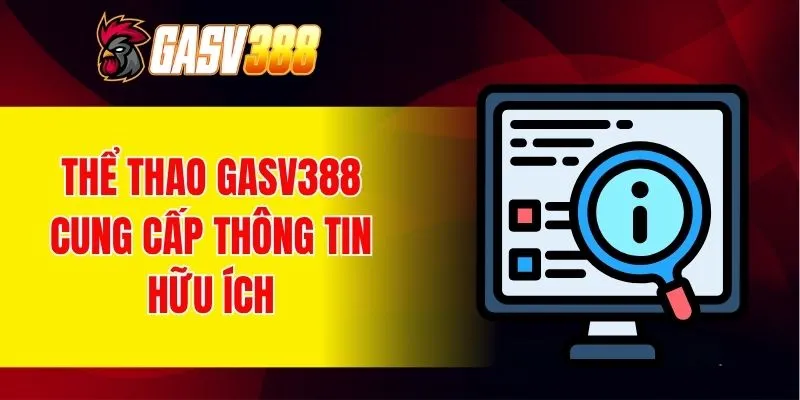 Thể thao GASV388 cung cấp thông tin hữu ích