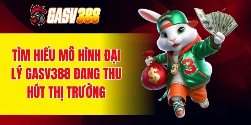 Tổng quan về hoạt động hợp tác đại lý GASV388